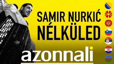 Az Azonnali és Samir Nurkić bemutatja: itt a Nélküled balkáni feldolgozása!